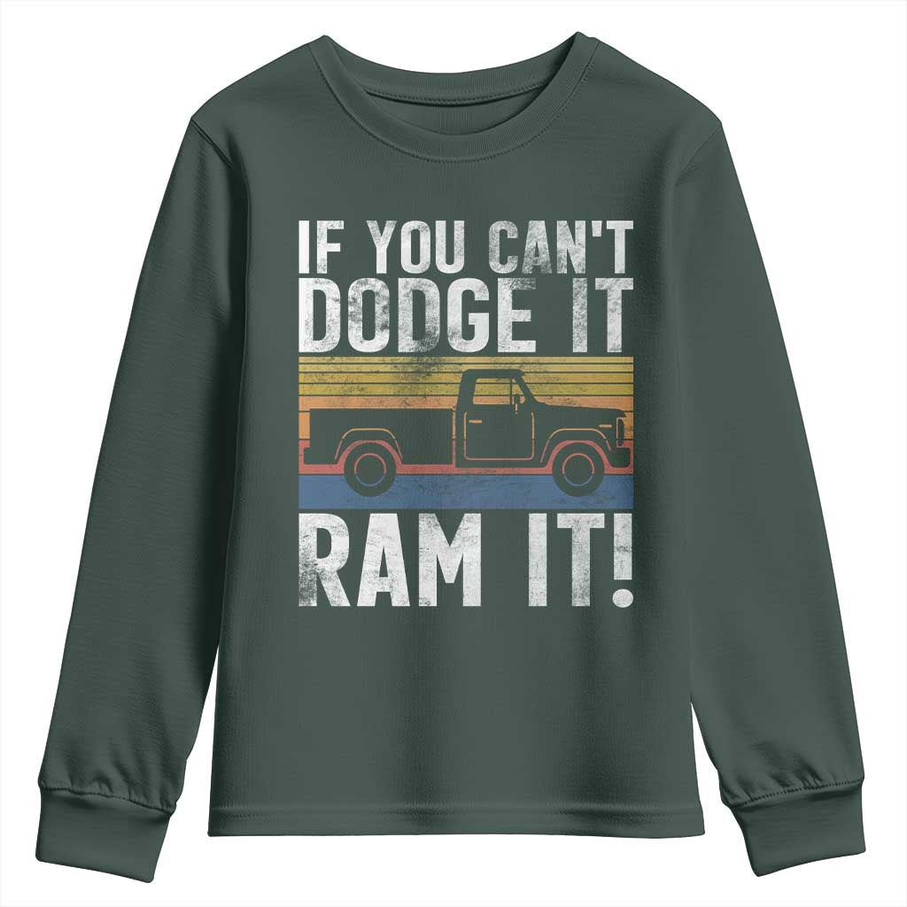 If You Cant Dodge It Ram It Retro Truck Meme Youth Sweatshirt for Gearheads Country Road Warriors TS02 Dark Forest Green Print Your Wear