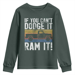 If You Cant Dodge It Ram It Retro Truck Meme Youth Sweatshirt for Gearheads Country Road Warriors TS02 Dark Forest Green Print Your Wear