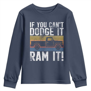 If You Cant Dodge It Ram It Retro Truck Meme Youth Sweatshirt for Gearheads Country Road Warriors TS02 Navy Print Your Wear