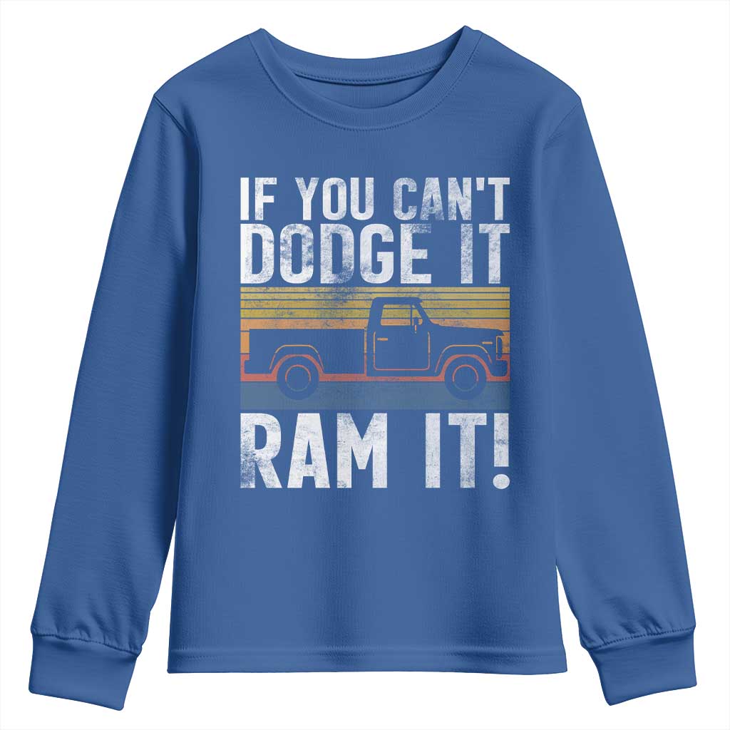 If You Cant Dodge It Ram It Retro Truck Meme Youth Sweatshirt for Gearheads Country Road Warriors TS02 Royal Blue Print Your Wear
