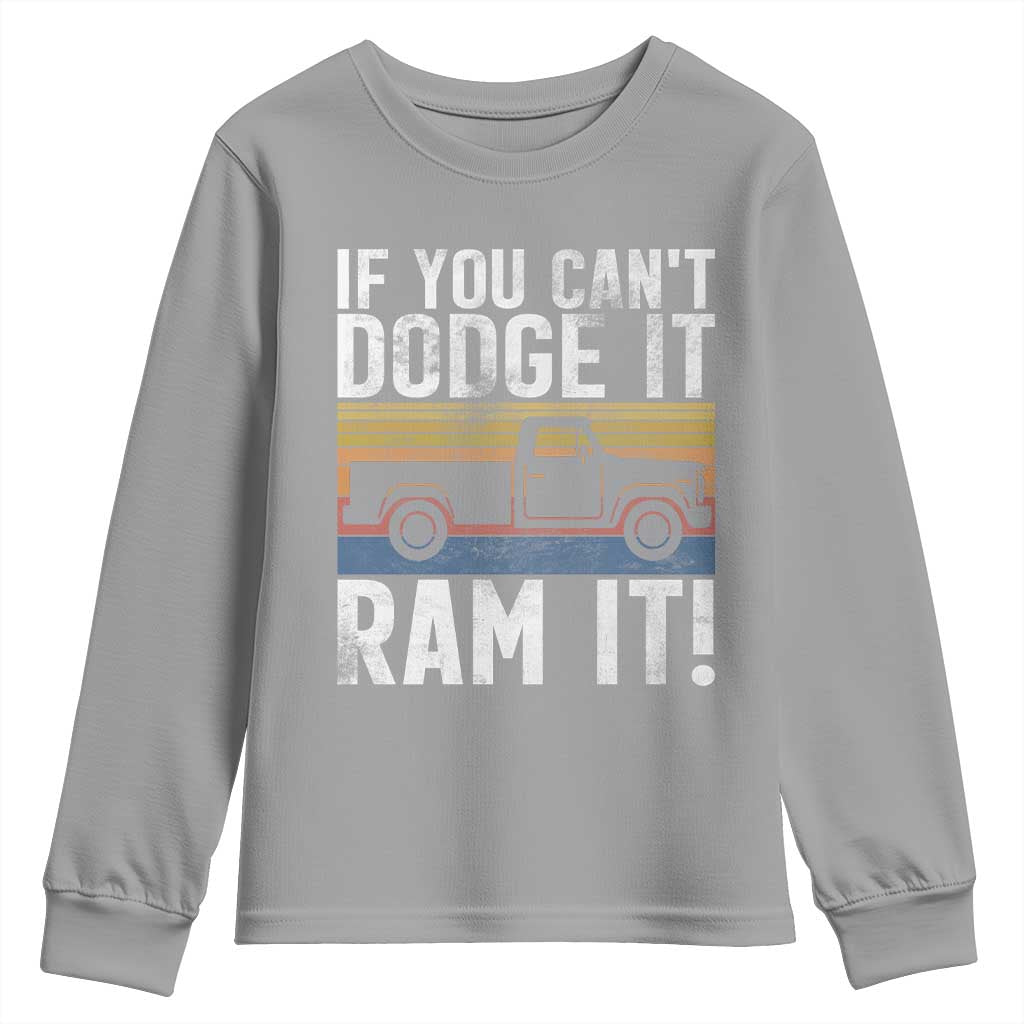 If You Cant Dodge It Ram It Retro Truck Meme Youth Sweatshirt for Gearheads Country Road Warriors TS02 Sport Gray Print Your Wear