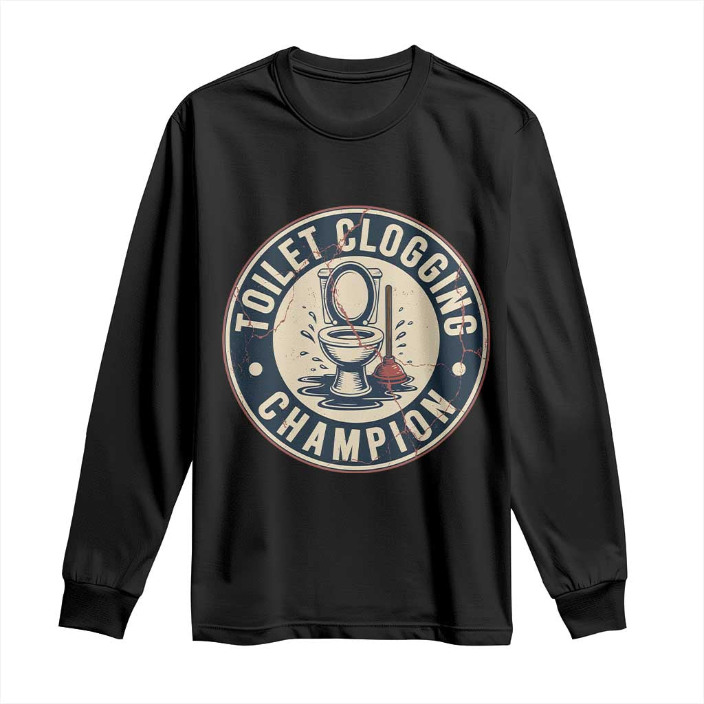 Funny Toilet Clogging Champion Badge Meme Long Sleeve Shirt for Poop Legends Gut Bomb Gladiators TS02 Black Print Your Wear