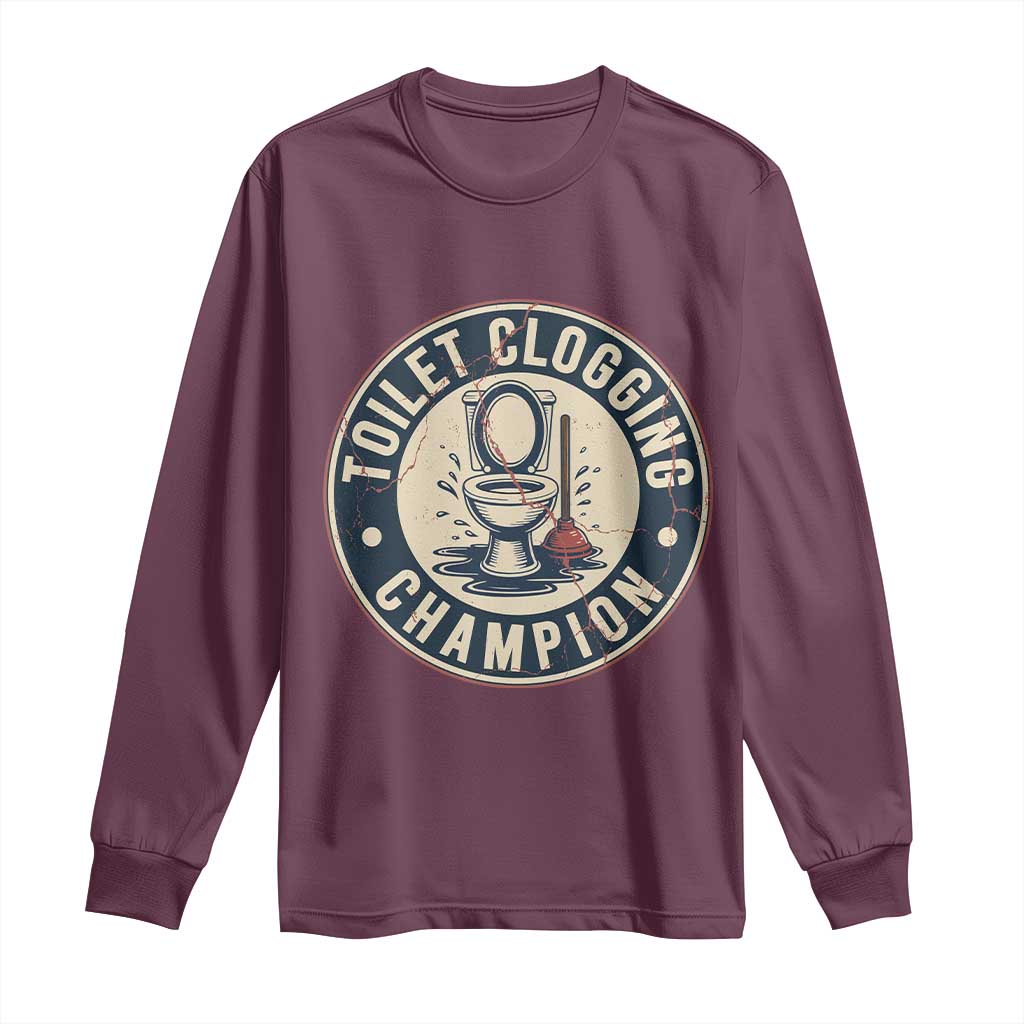 Funny Toilet Clogging Champion Badge Meme Long Sleeve Shirt for Poop Legends Gut Bomb Gladiators TS02 Maroon Print Your Wear