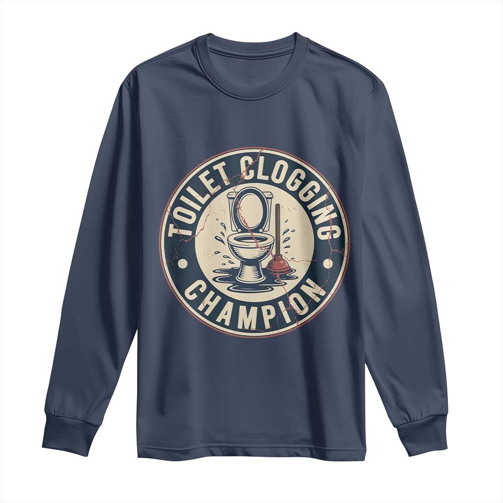 Funny Toilet Clogging Champion Badge Meme Long Sleeve Shirt for Poop Legends Gut Bomb Gladiators TS02 Navy Print Your Wear