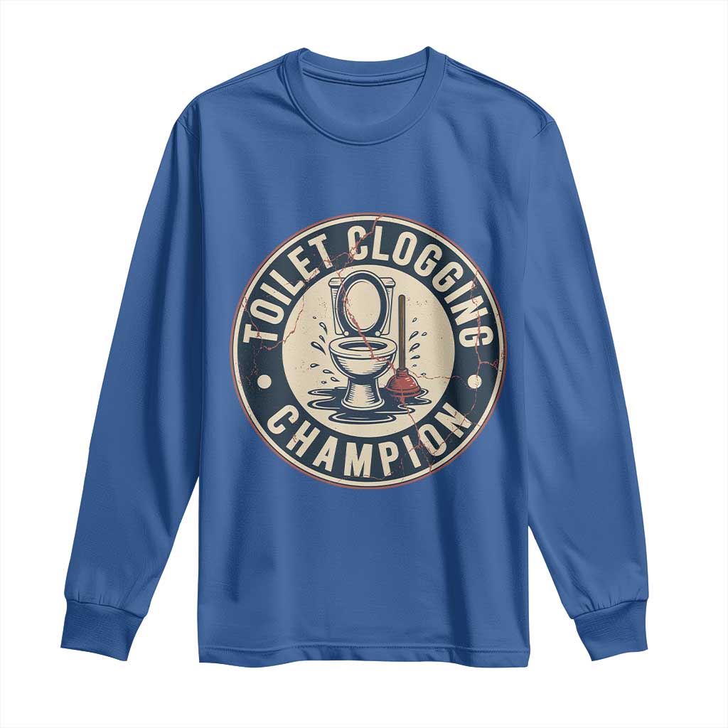 Funny Toilet Clogging Champion Badge Meme Long Sleeve Shirt for Poop Legends Gut Bomb Gladiators TS02 Royal Blue Print Your Wear