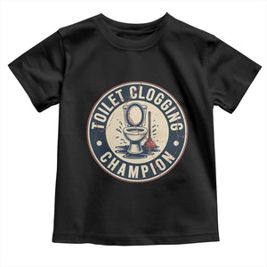 Funny Toilet Clogging Champion Badge Meme Toddler T Shirt for Poop Legends Gut Bomb Gladiators TS02 Black Print Your Wear