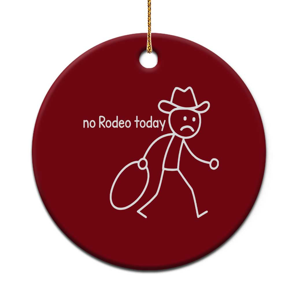 No Rodeo Today Sad Cowboy Stick Figure Meme Ceramic Ornament Funny Yeehaw Depression TS02 1pc Red Print Your Wear