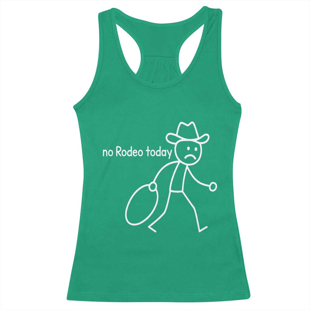 No Rodeo Today Sad Cowboy Stick Figure Meme Racerback Tank Top Funny Yeehaw Depression TS02 Irish Green Print Your Wear