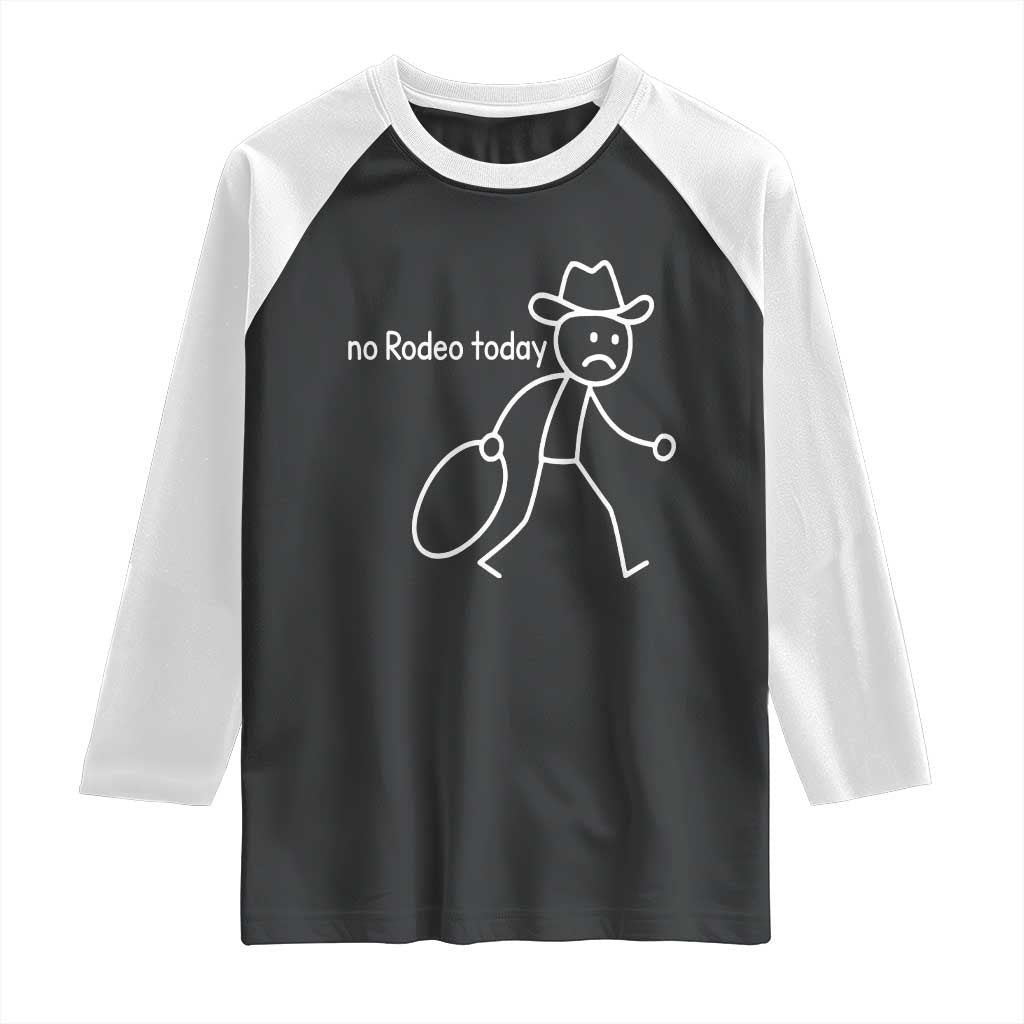 No Rodeo Today Sad Cowboy Stick Figure Meme Raglan Shirt Funny Yeehaw Depression TS02 Black White Print Your Wear