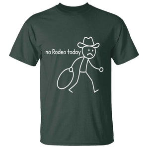 No Rodeo Today Sad Cowboy Stick Figure Meme T Shirt Funny Yeehaw Depression TS02 Dark Forest Green Print Your Wear