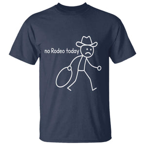No Rodeo Today Sad Cowboy Stick Figure Meme T Shirt Funny Yeehaw Depression TS02 Navy Print Your Wear