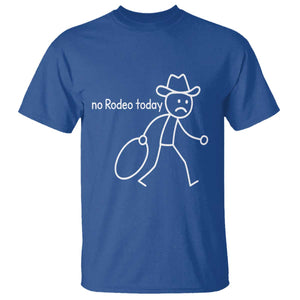 No Rodeo Today Sad Cowboy Stick Figure Meme T Shirt Funny Yeehaw Depression TS02 Royal Blue Print Your Wear