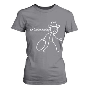 No Rodeo Today Sad Cowboy Stick Figure Meme T Shirt For Women Funny Yeehaw Depression TS02 Charcoal Print Your Wear