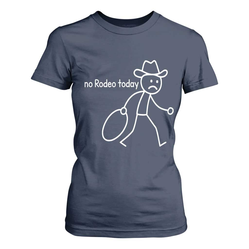 No Rodeo Today Sad Cowboy Stick Figure Meme T Shirt For Women Funny Yeehaw Depression TS02 Navy Print Your Wear