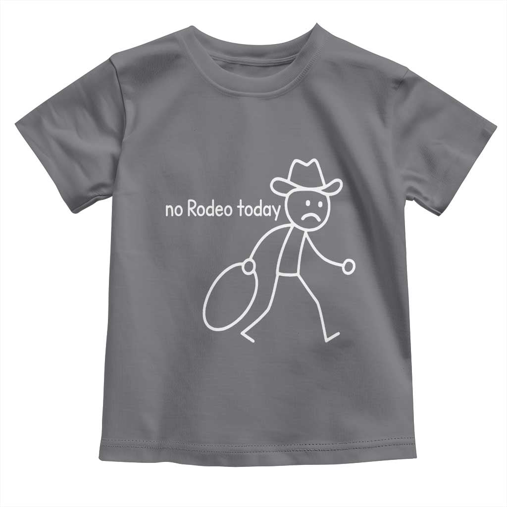 No Rodeo Today Sad Cowboy Stick Figure Meme Toddler T Shirt Funny Yeehaw Depression TS02 Charcoal Print Your Wear