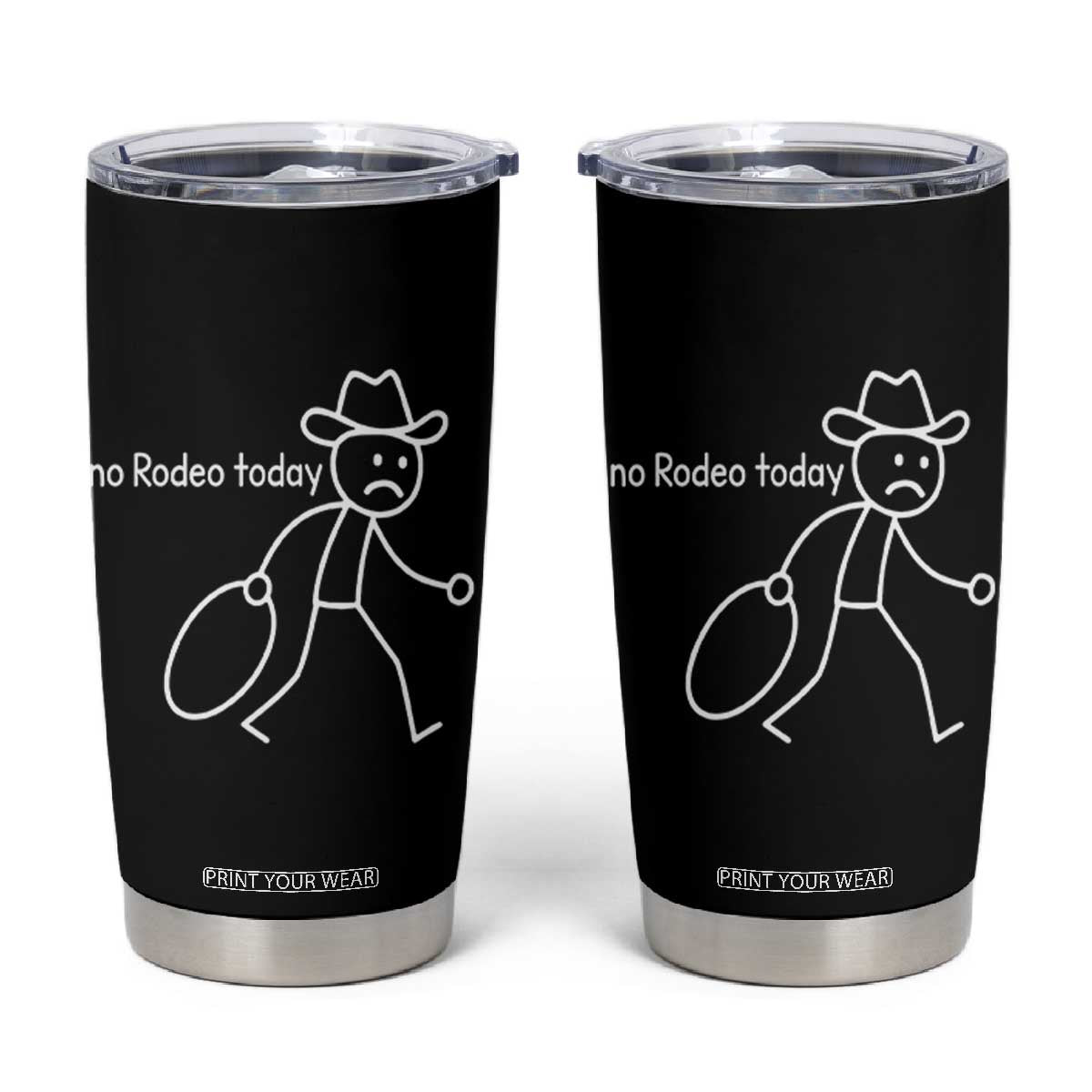 No Rodeo Today Sad Cowboy Stick Figure Meme Tumbler Cup Funny Yeehaw Depression TS02 Black Print Your Wear