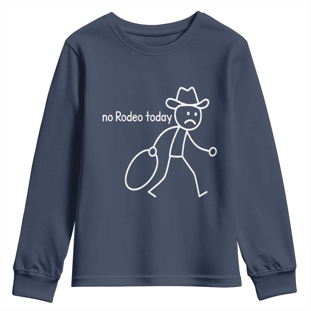 No Rodeo Today Sad Cowboy Stick Figure Meme Youth Sweatshirt Funny Yeehaw Depression TS02 Navy Print Your Wear