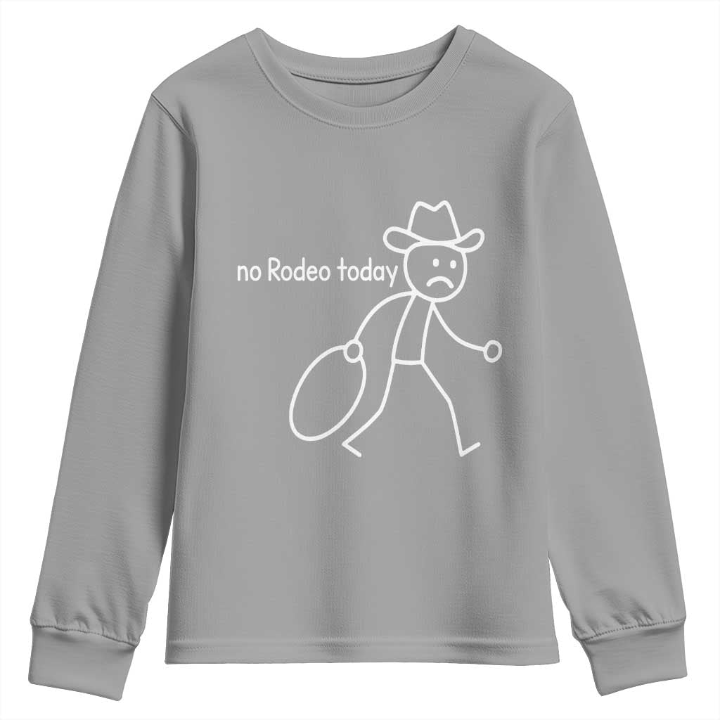 No Rodeo Today Sad Cowboy Stick Figure Meme Youth Sweatshirt Funny Yeehaw Depression TS02 Sport Gray Print Your Wear