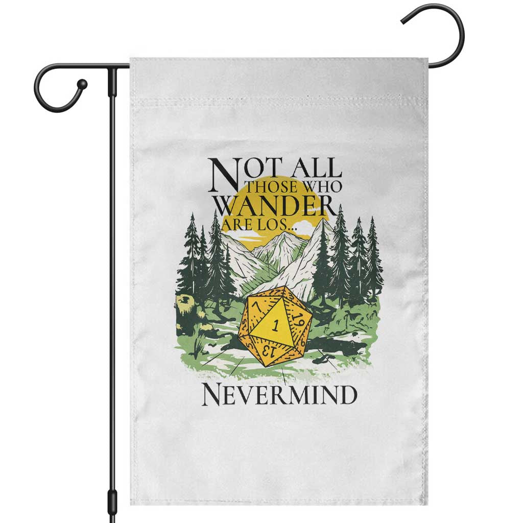 Not All Those Who Wander Are Lost RPG Gamers Garden Flag Funny Dice Nevermind Adventurers TS02 White Print Your Wear