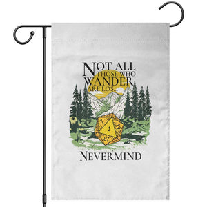 Not All Those Who Wander Are Lost RPG Gamers Garden Flag Funny Dice Nevermind Adventurers TS02 White Print Your Wear