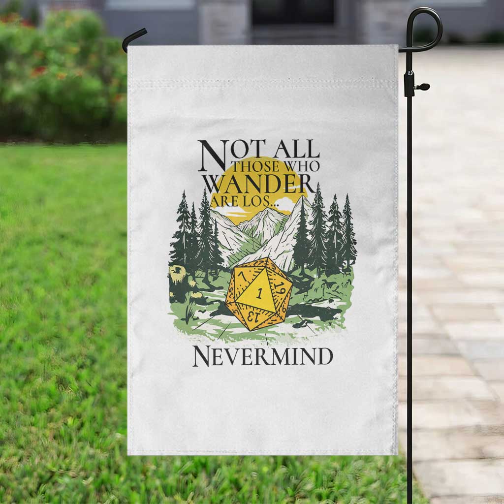Not All Those Who Wander Are Lost RPG Gamers Garden Flag Funny Dice Nevermind Adventurers TS02 Print Your Wear