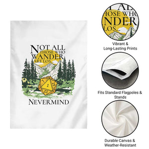 Not All Those Who Wander Are Lost RPG Gamers Garden Flag Funny Dice Nevermind Adventurers TS02 Print Your Wear
