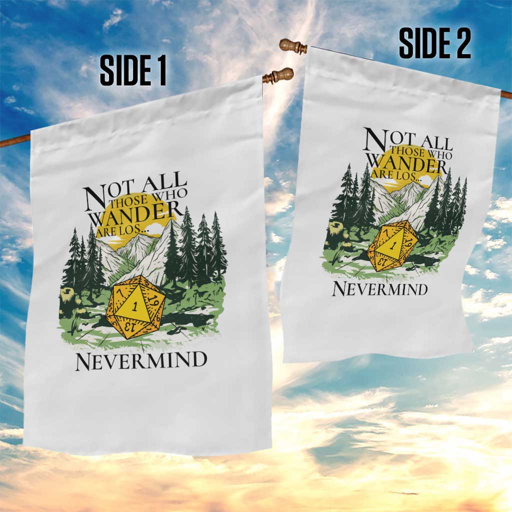 Not All Those Who Wander Are Lost RPG Gamers Garden Flag Funny Dice Nevermind Adventurers TS02 Print Your Wear