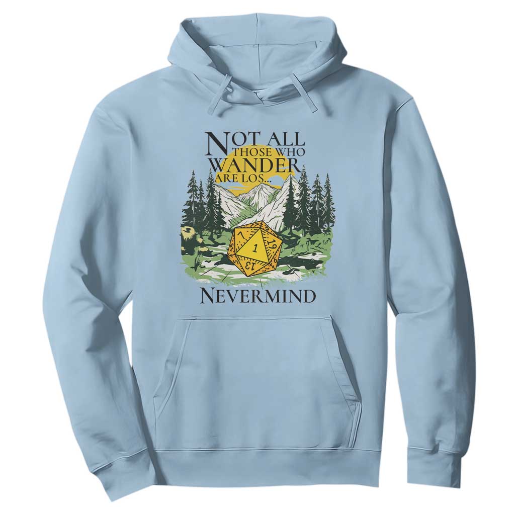 Not All Those Who Wander Are Lost RPG Gamers Hoodie Funny Dice Nevermind Adventurers TS02 Light Blue Print Your Wear