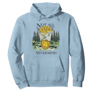 Not All Those Who Wander Are Lost RPG Gamers Hoodie Funny Dice Nevermind Adventurers TS02 Light Blue Print Your Wear