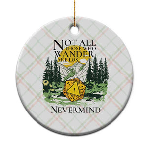 Not All Those Who Wander Are Lost RPG Gamers Ceramic Ornament Funny Dice Nevermind Adventurers TS02 1pc Christmas Plaid Print Your Wear