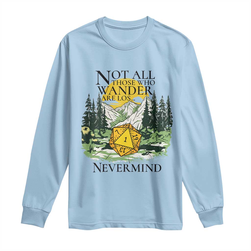 Not All Those Who Wander Are Lost RPG Gamers Long Sleeve Shirt Funny Dice Nevermind Adventurers TS02 Light Blue Print Your Wear