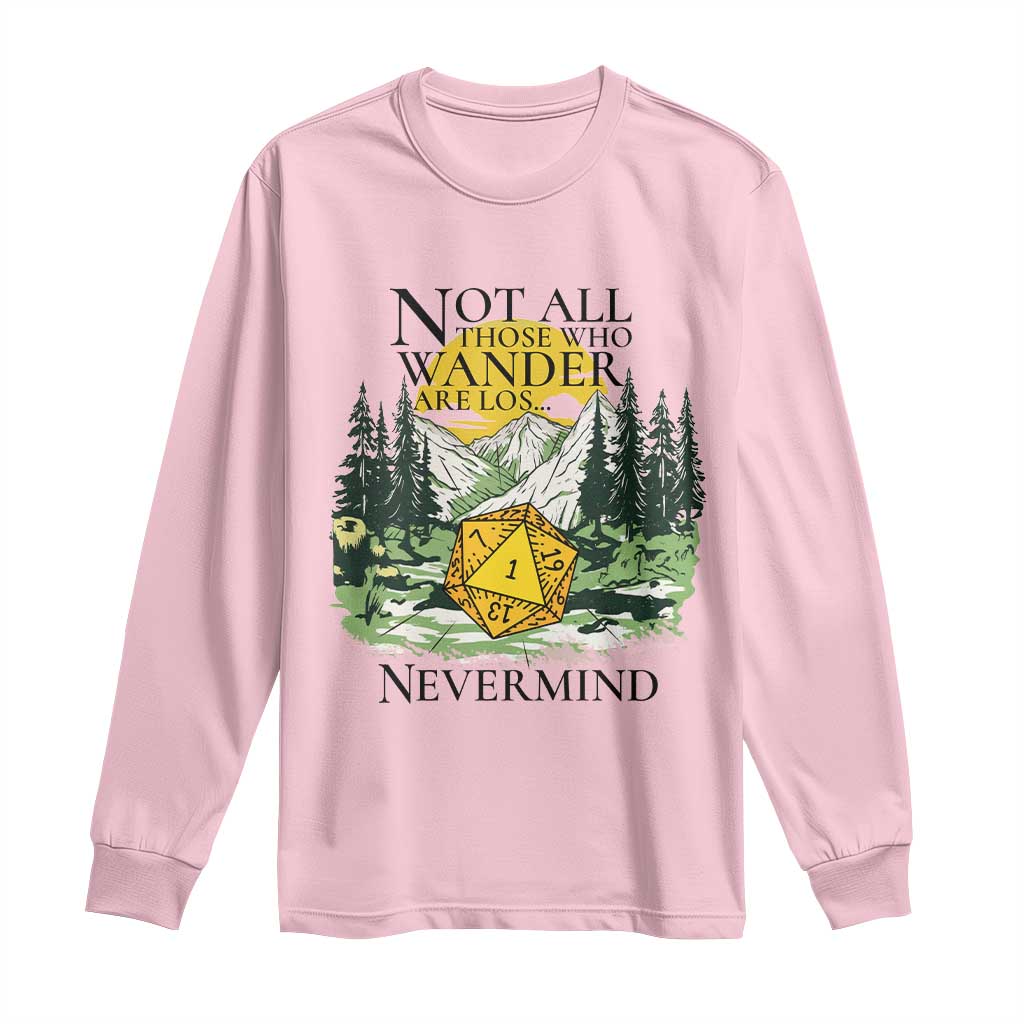 Not All Those Who Wander Are Lost RPG Gamers Long Sleeve Shirt Funny Dice Nevermind Adventurers TS02 Light Pink Print Your Wear