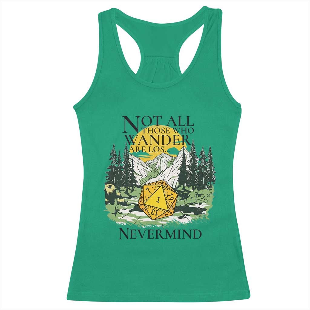 Not All Those Who Wander Are Lost RPG Gamers Racerback Tank Top Funny Dice Nevermind Adventurers TS02 Irish Green Print Your Wear