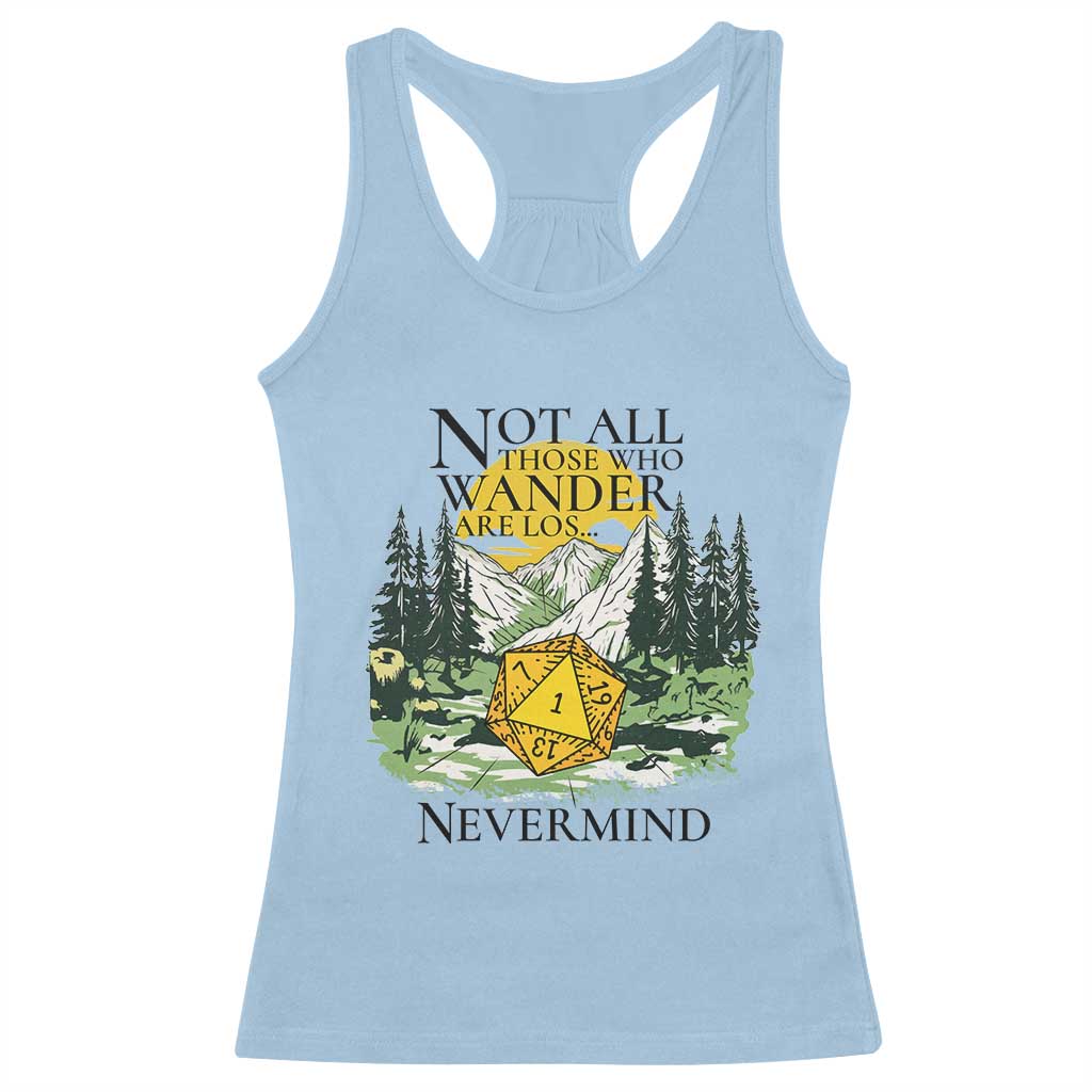 Not All Those Who Wander Are Lost RPG Gamers Racerback Tank Top Funny Dice Nevermind Adventurers TS02 Light Blue Print Your Wear