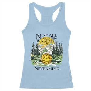 Not All Those Who Wander Are Lost RPG Gamers Racerback Tank Top Funny Dice Nevermind Adventurers TS02 Light Blue Print Your Wear