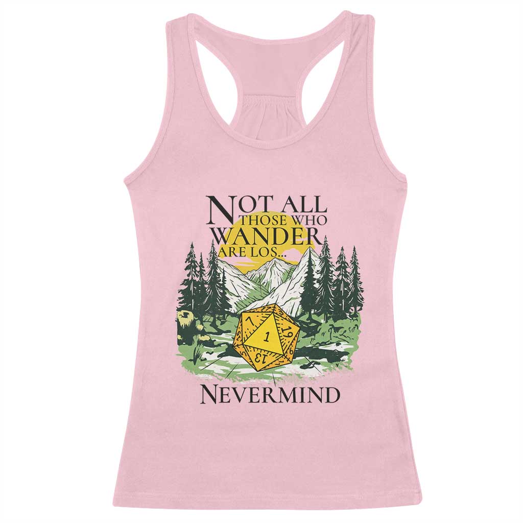 Not All Those Who Wander Are Lost RPG Gamers Racerback Tank Top Funny Dice Nevermind Adventurers TS02 Light Pink Print Your Wear