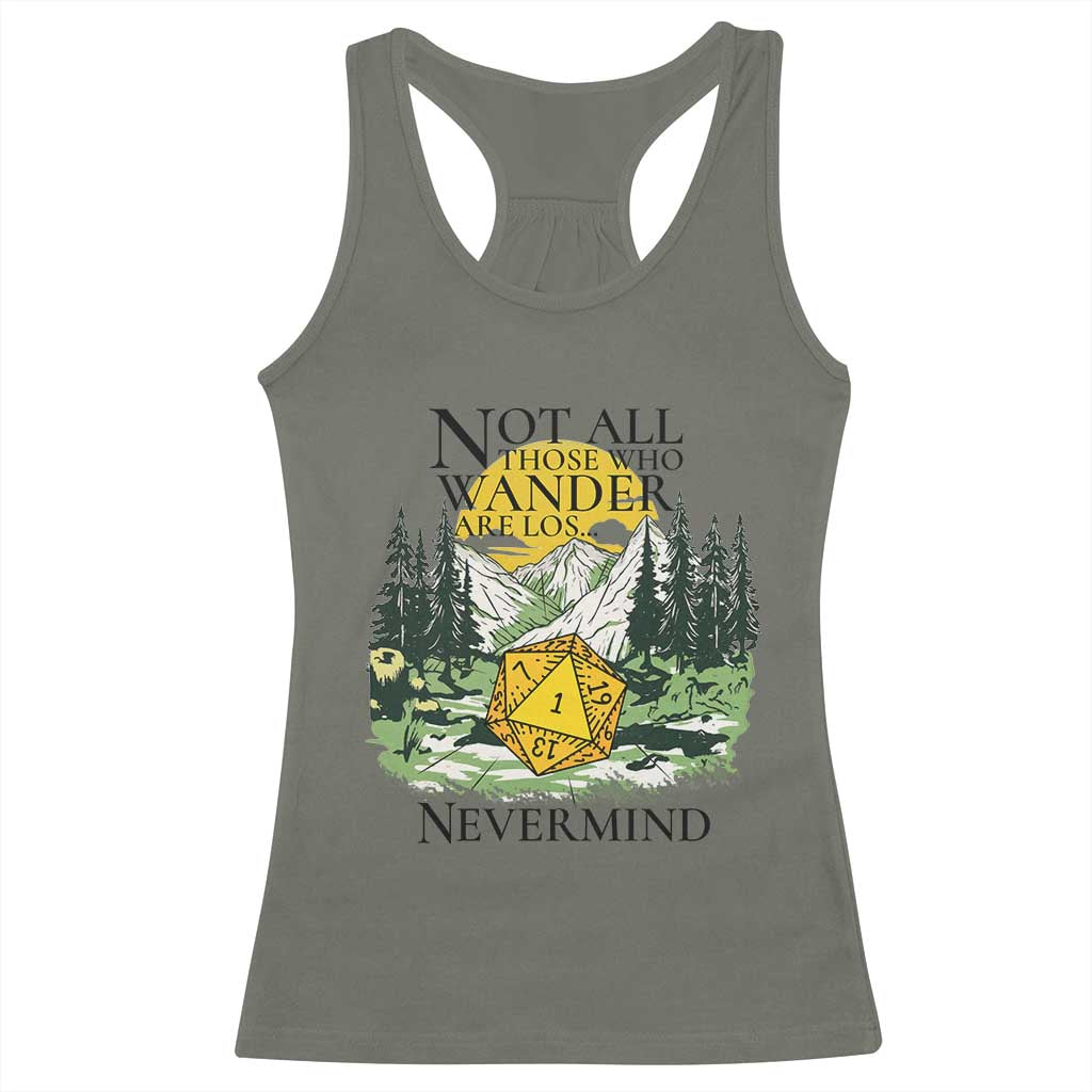 Not All Those Who Wander Are Lost RPG Gamers Racerback Tank Top Funny Dice Nevermind Adventurers TS02 Military Green Print Your Wear