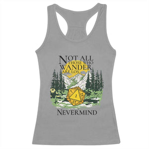 Not All Those Who Wander Are Lost RPG Gamers Racerback Tank Top Funny Dice Nevermind Adventurers TS02 Sport Gray Print Your Wear