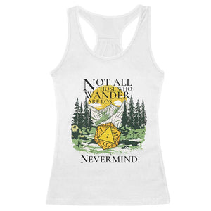 Not All Those Who Wander Are Lost RPG Gamers Racerback Tank Top Funny Dice Nevermind Adventurers TS02 White Print Your Wear