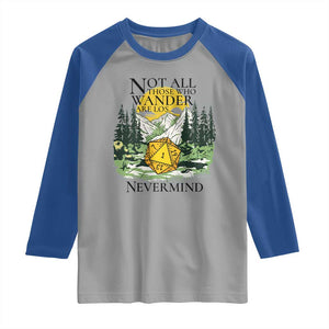 Not All Those Who Wander Are Lost RPG Gamers Raglan Shirt Funny Dice Nevermind Adventurers TS02 Sport Gray Royal Print Your Wear