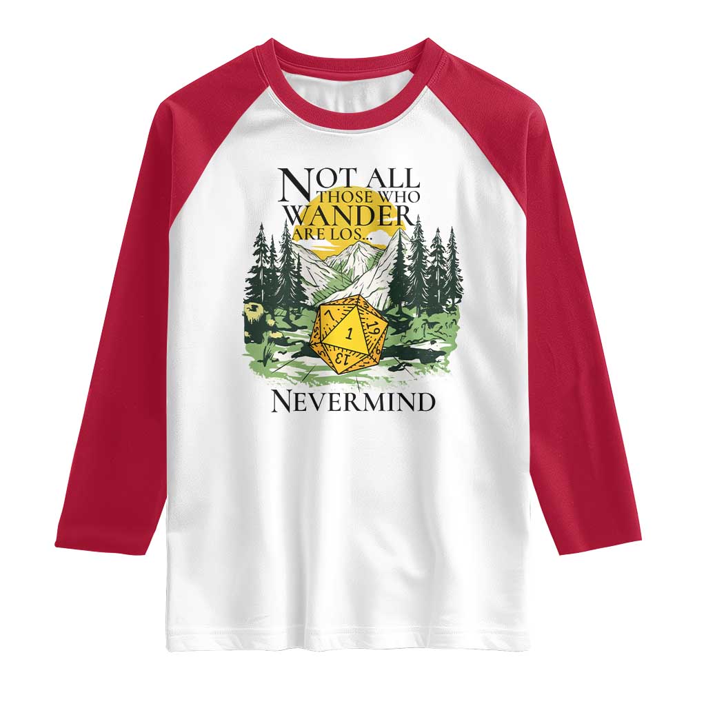 Not All Those Who Wander Are Lost RPG Gamers Raglan Shirt Funny Dice Nevermind Adventurers TS02 White Red Print Your Wear