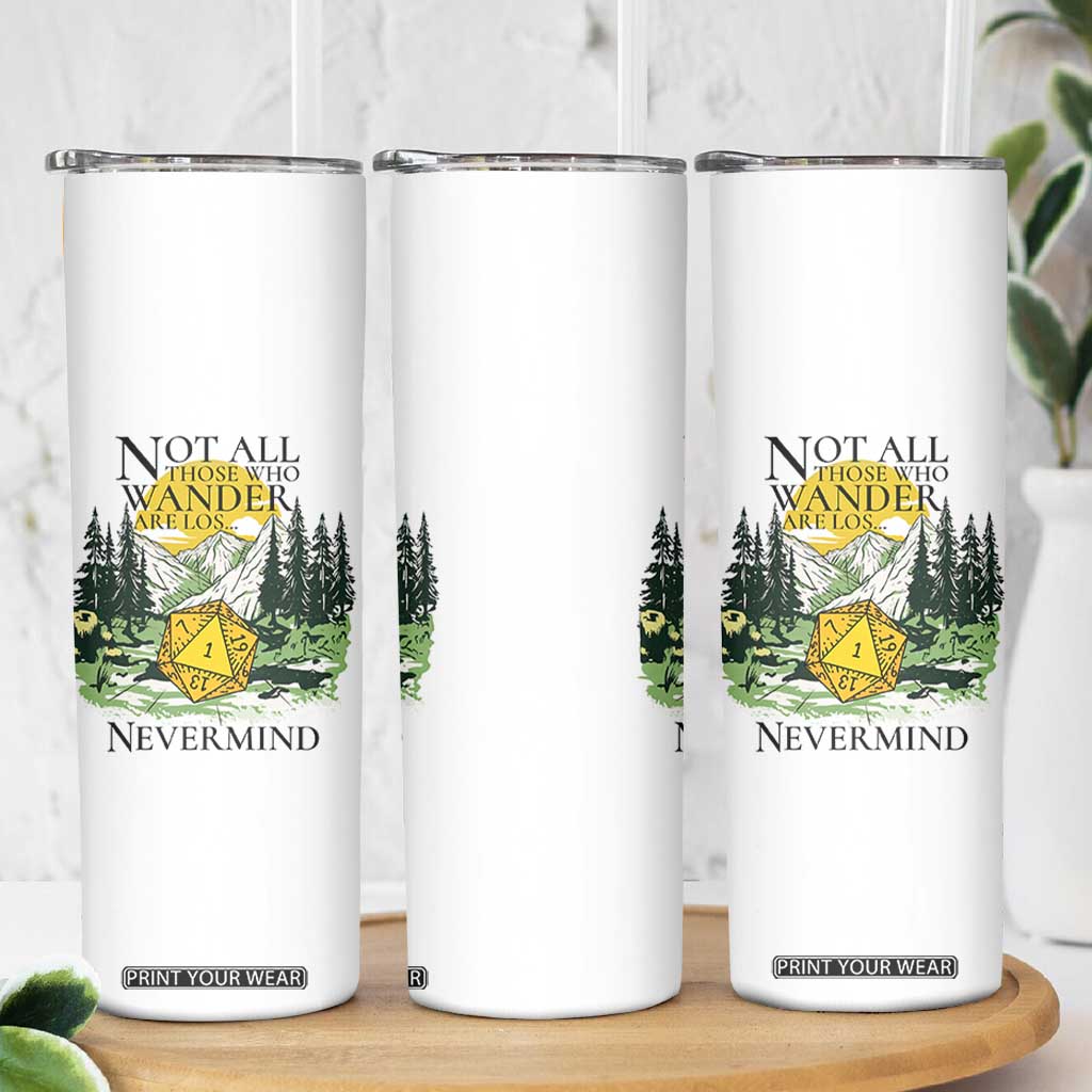 Not All Those Who Wander Are Lost RPG Gamers Skinny Tumbler Funny Dice Nevermind Adventurers TS02 Print Your Wear