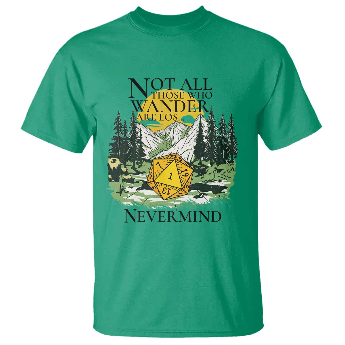 Not All Those Who Wander Are Lost RPG Gamers T Shirt Funny Dice Nevermind Adventurers TS02 Irish Green Print Your Wear