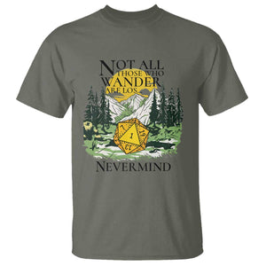 Not All Those Who Wander Are Lost RPG Gamers T Shirt Funny Dice Nevermind Adventurers TS02 Military Green Print Your Wear