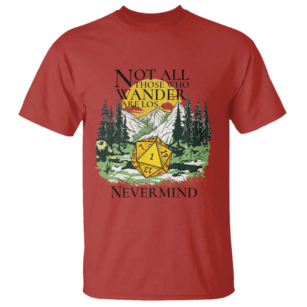 Not All Those Who Wander Are Lost RPG Gamers T Shirt Funny Dice Nevermind Adventurers TS02 Red Print Your Wear