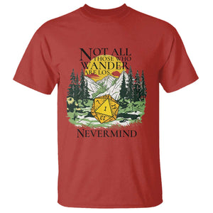 Not All Those Who Wander Are Lost RPG Gamers T Shirt Funny Dice Nevermind Adventurers TS02 Red Print Your Wear
