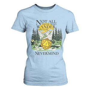 Not All Those Who Wander Are Lost RPG Gamers T Shirt For Women Funny Dice Nevermind Adventurers TS02 Light Blue Print Your Wear