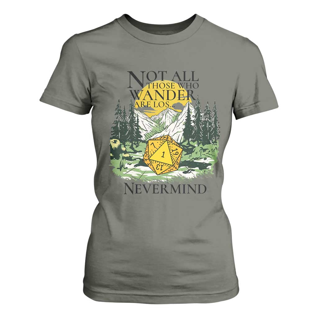 Not All Those Who Wander Are Lost RPG Gamers T Shirt For Women Funny Dice Nevermind Adventurers TS02 Military Green Print Your Wear