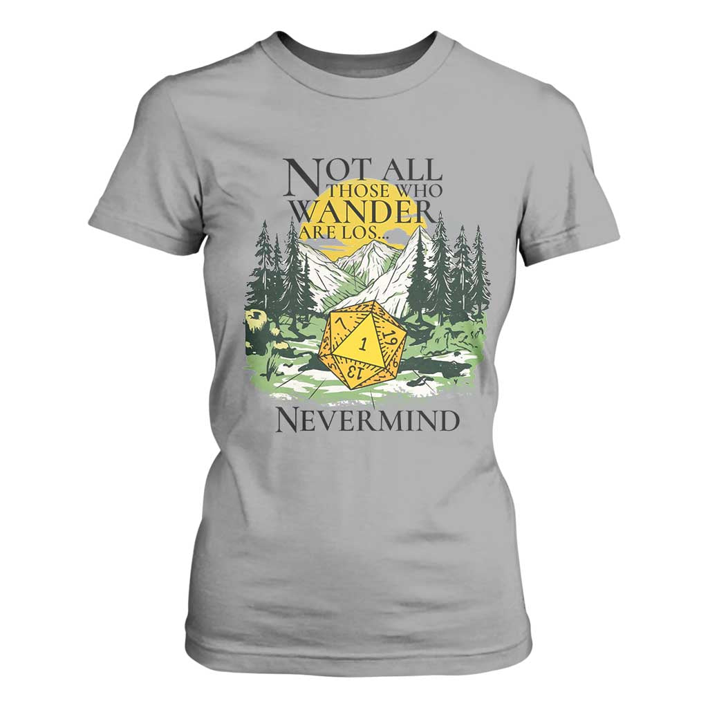 Not All Those Who Wander Are Lost RPG Gamers T Shirt For Women Funny Dice Nevermind Adventurers TS02 Sport Gray Print Your Wear