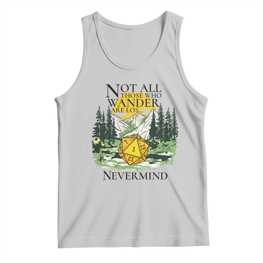 Not All Those Who Wander Are Lost RPG Gamers Tank Top Funny Dice Nevermind Adventurers TS02 Ash Print Your Wear